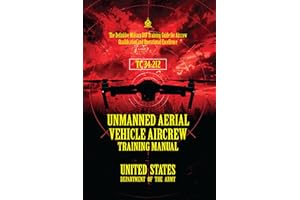 TC 34-212 Unmanned Aerial Vehicle Aircrew Training Manual: [Annotated] The Definitive Military UAV Training Guide for Aircrew