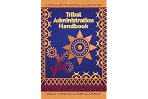 Tribal Administration Handbook: A Guide for Native Nations in the United States (Makwa Enewed)