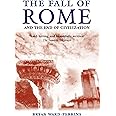 The Fall of Rome: And the End of Civilization