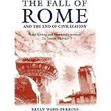 The Fall of Rome: And the End of Civilization