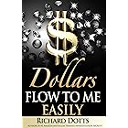 Dollars Flow To Me Easily