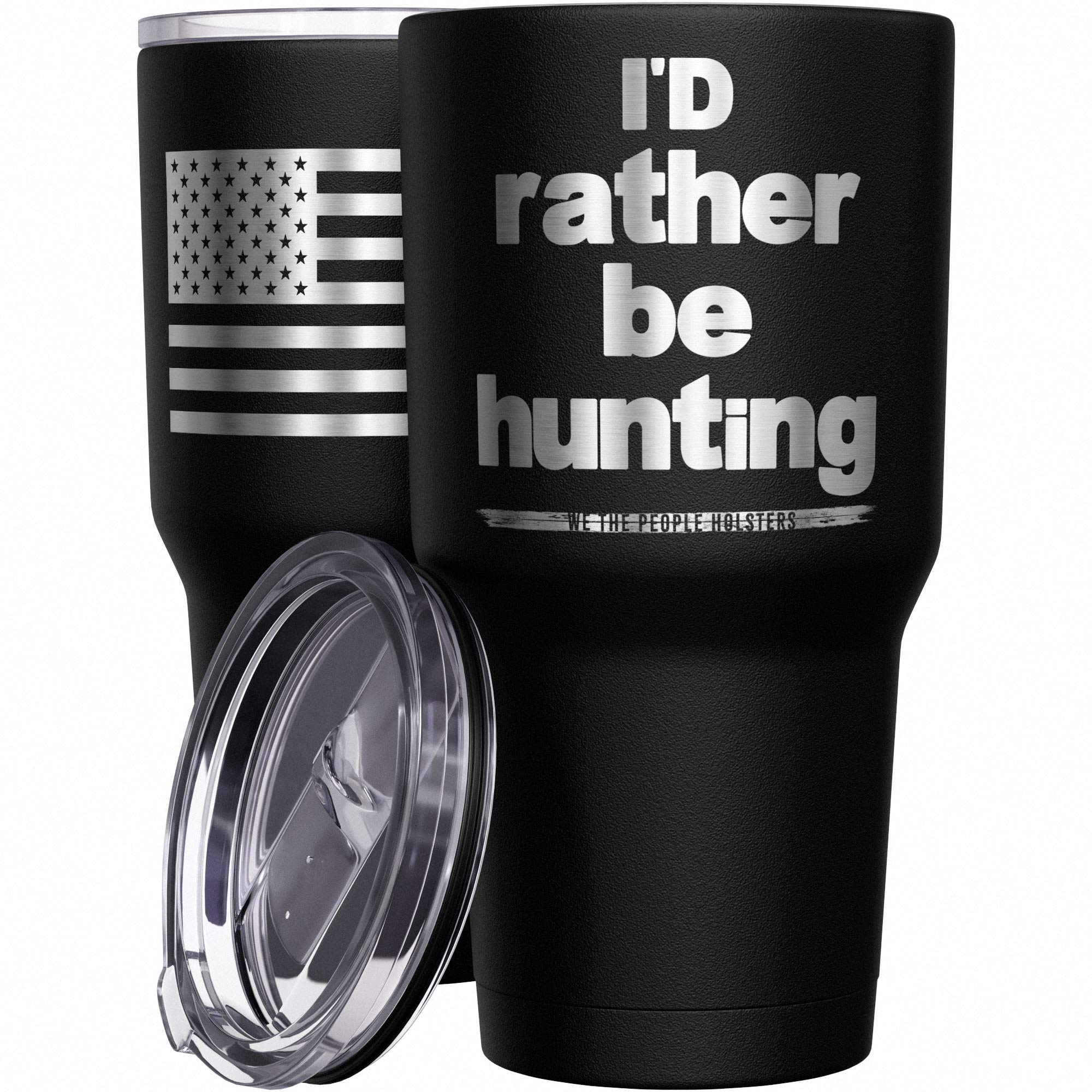 We the People Holsters - I'd Rather Be Hunting Stainless Steel 30oz Travel Mug/Tumbler - (Black)
