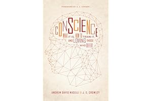 Conscience: What It Is, How to Train It, and Loving Those Who Differ