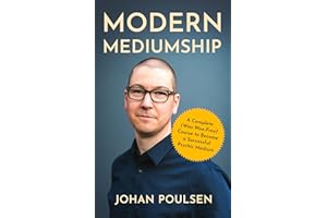 Modern Mediumship: A Complete (Woo-Woo-Free) Course to Become a Successful Psychic Medium