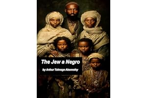The Jew a Negro: Being a Study of the Jewish Ancestry from an Impartial Standpoint