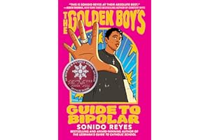 The Golden Boy's Guide to Bipolar: A Schneider Honor Book – An Unforgettable Novel about Navigating Mental Health from the Be