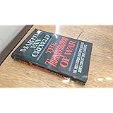 The Transformation of War: The Most Radical Reinterpretation of Armed Conflict Since Clausewitz