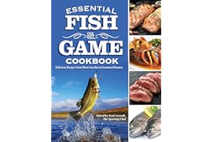 Essential Fish and Game Cookbook: Delicious Recipes from Shore Lunches to Gourmet Dinners (Fox Chapel Publishing) For Hunters, Fishers, and Trappers to Make Amazing Meals from the Day's Catch