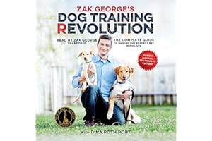 Zak George’s Dog Training Revolution: The Complete Guide to Raising the Perfect Pet with Love