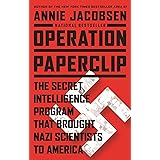 Operation Paperclip: The Secret Intelligence Program that Brought Nazi Scientists to America