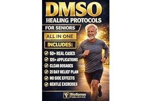 DMSO Healing Protocols for Seniors [ALL IN ONE]: 50+ Real Cases, 125+ Applications, and Step-by-Step Plans to Help Eliminate 