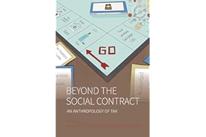 Beyond the Social Contract: An Anthropology of Tax (Studies in Social Analysis Book 15)