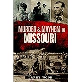Murder & Mayhem in Missouri