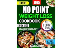 NO POINT WEIGHT LOSS COOKBOOK: 2100 days of effortless recipes for lasting weight loss and 31- day meal plan