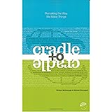 Cradle to Cradle: Remaking the Way We Make Things