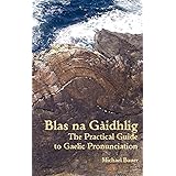 Blas na Gaidhlig: The Practical Guide to Scottish Gaelic Pronunciation
