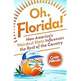 Oh, Florida!: How America's Weirdest State Influences the Rest of the Country