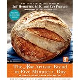 The New Artisan Bread in Five Minutes a Day: The Discovery That Revolutionizes Home Baking