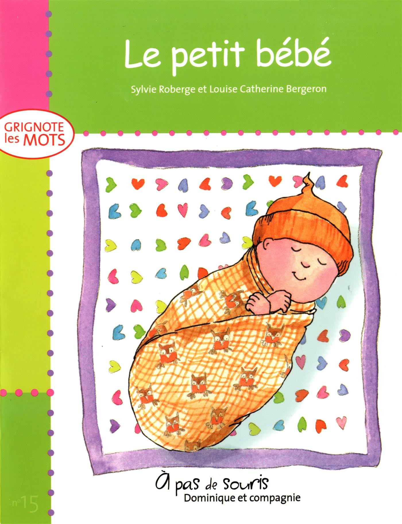 Le Petit Bebe A Pas De Souris French Edition Roberge Sylvie Bergeron Louise Catherine Amazon Com Books