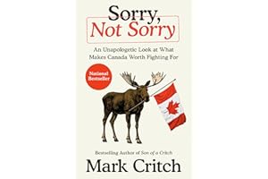 Sorry, Not Sorry: An Unapologetic Look at What Makes Canada Worth Fighting For
