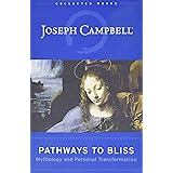 Pathways to Bliss: Mythology and Personal Transformation