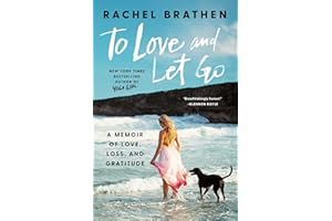 To Love and Let Go: A Memoir of Love, Loss, and Gratitude