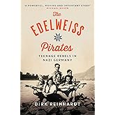 The Edelweiss Pirates: Teenage Rebels in Nazi Germany
