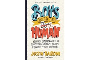 Boys Will Be Human: A Get-Real Gut-Check Guide to Becoming the Strongest, Kindest, Bravest Person You Can Be, by the Author, Actor, and Director Justin Baldoni