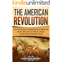 The American Revolution: A Captivating Guide to the American Revolutionary War and the United States of America's… book cover The American Revolution: A Captivating Guide to the American Revolutionary War and the United States of America's… book cover