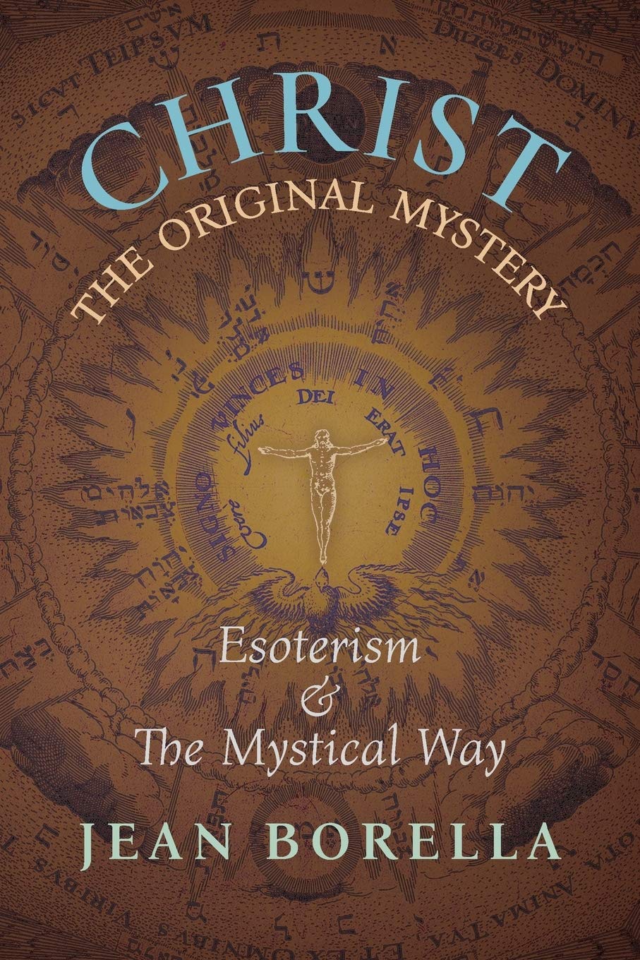 Christ the Original Mystery: Esoterism and the Mystical Way, With Special Reference to the Works of Rene Guenon