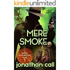 Mere Smoke: Vintage Noir Pulp Fiction (Noir Mysteries Featuring The Smoke Book 1)
