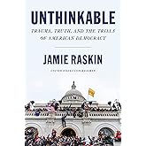 Unthinkable: Trauma, Truth, and the Trials of American Democracy