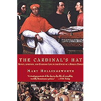 The Cardinal's Hat: Money, Ambition, and Everyday Life in the Court of a Borgia Prince book cover The Cardinal's Hat: Money, Ambition, and Everyday Life in the Court of a Borgia Prince book cover
