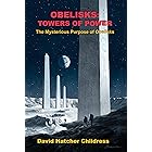 Obelisks: Towers of Power: The Mysterious Purpose of Obelisks