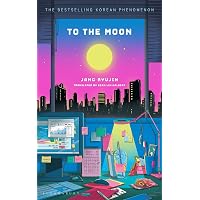 Bloomsbury Publishing Bloomsbury To the Moon.: Jang Ryujin, Sean