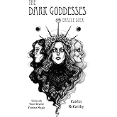 The Dark Goddesses Oracle Deck: Unleash Your Divine Femme Magic