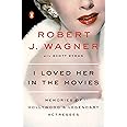 I Loved Her in the Movies: Memories of Hollywood's Legendary Actresses