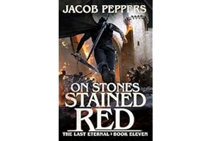 On Stones Stained Red: Book Eleven of The Last Eternal