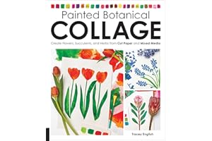 Painted Botanical Collage: Create Flowers, Succulents, and Herbs from Cut Paper and Mixed Media