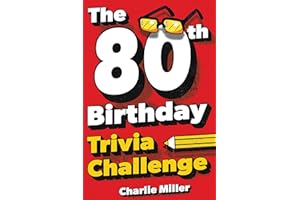 The 80th Birthday Trivia Challenge: Take A Walk Down Memory Lane With Fun Brain-Teasers And Quizzes For Eighty-Year-Olds (80t