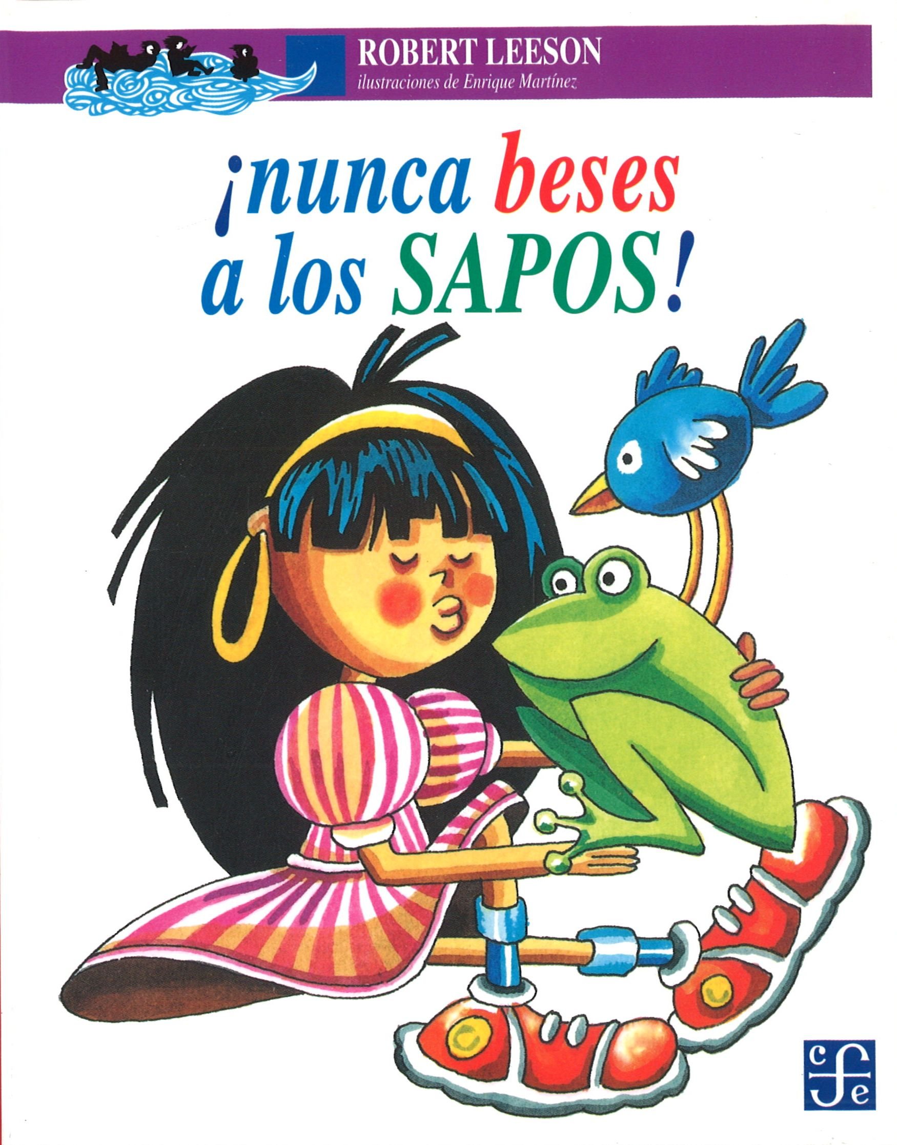 Amazon Com Nunca Beses A Los Sapos Spanish Edition 9789681647957 Leeson Robert Enrique Martinez Libros