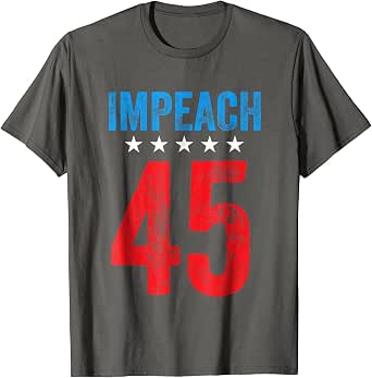 Amazon.com: Impeach 45 T-Shirt : Clothing, Shoes & Jewelry