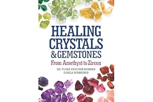 Healing Crystals and Gemstones: From Amethyst to Zircon