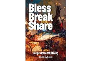 Bless Break Share: Recipes for Faithful Living