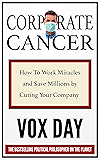 Corporate Cancer: How to Work Miracles and Save Millions by Curing Your Company