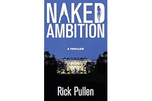 Naked Ambition: A White House Conspiracy Thriller (The Beck Rikki Political Thriller Series Book 1)