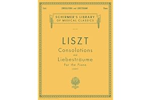 Franz Liszt - Consolations and Liebestraume | Piano Solo Sheet Music | Schirmer Library of Classics Volume 341