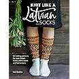Knit Like a Latvian: Socks: 50 knitting patterns for knee-length socks, ankle socks and legwarmers (Knit Like a Latvian, 2)