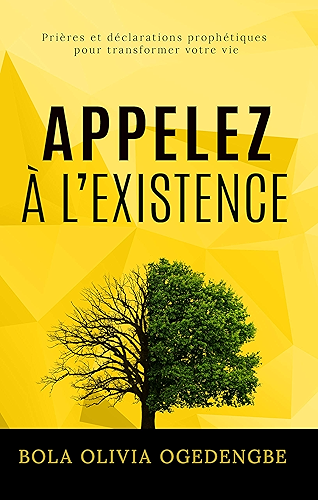 Download Appelez à l'Existence: Prières et Déclarations Prophétiques pour transformer votre vie PDF