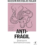 Antifrágil (Nova edição): Coisas que se beneficiam com o caos